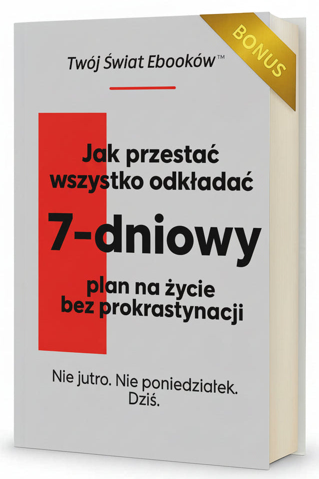 Jak przestać wszystko odkładać – 7-dniowy plan na życie bez prokrastynacji (Ebook)